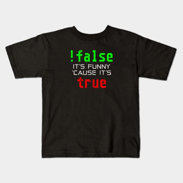 !False - Funny Computer Programming Joke Kids T-Shirt by jpmariano